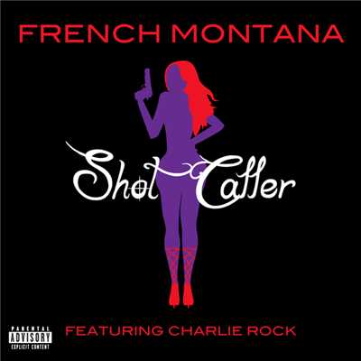 Shot Caller (Explicit) (featuring Charlie Rock)/French Montana