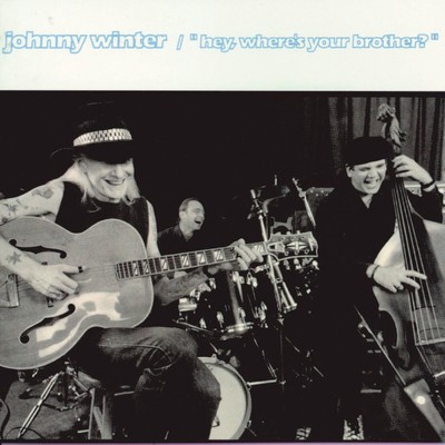 Hey, Where's Your Brother？/Johnny Winter