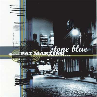 Stone Blue (featuring Joyous Lake)/パット・マルティーノ