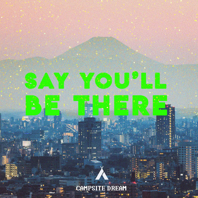 シングル/Say You'll Be There/Campsite Dream