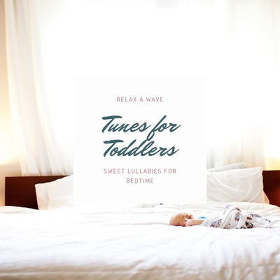 Tunes for Toddlers - Sweet Lullabies for Bedtime -/Relax α Wave