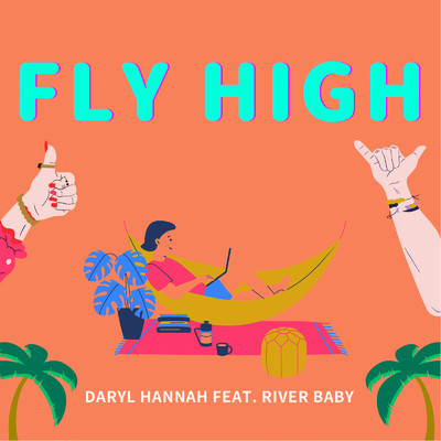 FLY HIGH (feat. RIVER BABY)/DARYL HANNAH