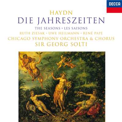 Haydn: オラトリオ《四季》 Hob.XXI: 3 - 第9曲:三重唱と合唱「永遠にして、全能の、恵み深い神よ！」/ルネ・パーペ／ルート・ツィーザク／ウーヴェ・ハイルマン／シカゴ交響合唱団／シカゴ交響楽団／サー・ゲオルグ・ショルティ