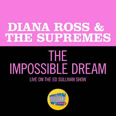 シングル/The Impossible Dream (Live On The Ed Sullivan Show, May 11, 1969)/ダイアナ・ロス&シュープリームス