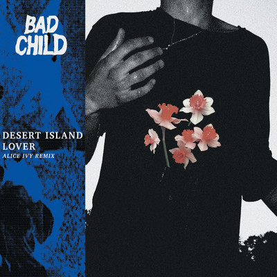 Desert Island Lover (Alice Ivy Remix)/BAD CHILD