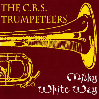 Milky White Way/The C.B.S. Trumpeteers
