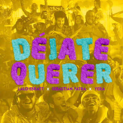 Dejate Querer (featuring Trapical Minds)/Lalo Ebratt／セバスチャン・ヤトラ／Yera