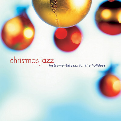 Christmas Jazz: Instrumental Jazz For The Holidays/Various Artists