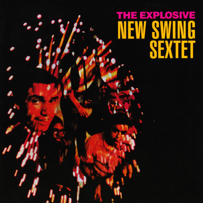 アルバム/The Explosive/New Swing Sextet