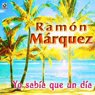 アルバム/Yo Sabia Que Un Dia/Ramon Marquez