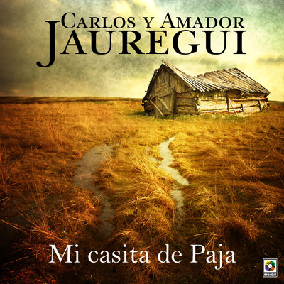 Mi Casita De Paja/Carlos y Amador Jauregui