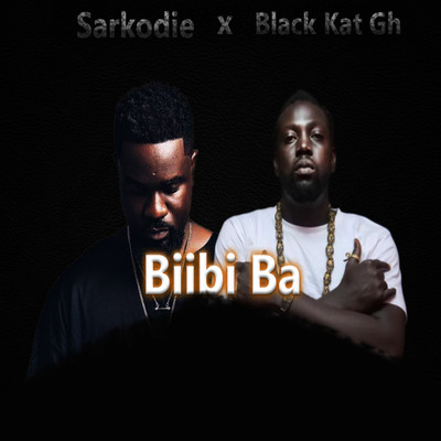 Biibi Ba (feat. Sarkodie)/Black Kat GH