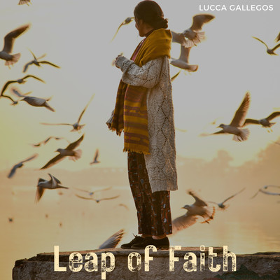 Leap Of Faith/Lucca Gallegos