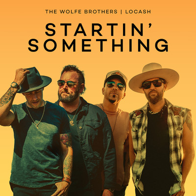 Startin' Something/The Wolfe Brothers & LOCASH