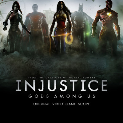 Injustice: Gods Among Us！ (Original Video Game Score)/Various Artists