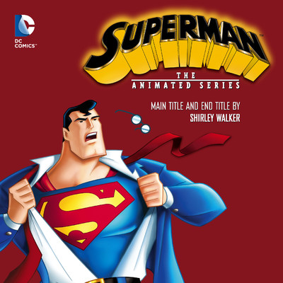 Superman: The Animated Series (Main and End Titles)/Shirley Walker