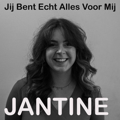 シングル/Jij Bent Echt Alles Voor Mij/Jantine