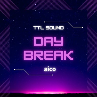 シングル/DAY BREAK(New Mix)/TTL SOUND feat. aico