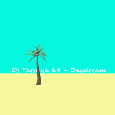 Daydream/DJ TATSUYA 69