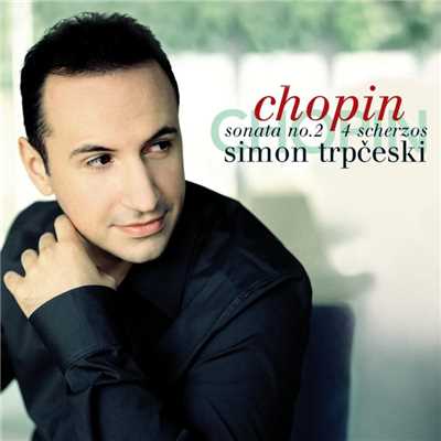 Chopin: Piano Sonata No. 2 Op. 35 & 4 Scherzos/Simon Trpceski
