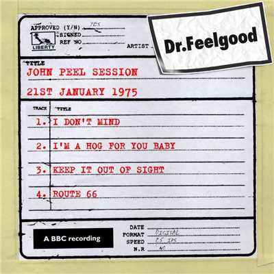I'm a Hog For You Baby (BBC John Peel Session)/Dr Feelgood
