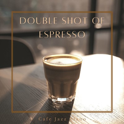 元気が出るカフェジャズピアノ - Double Shot of Espresso/Teres