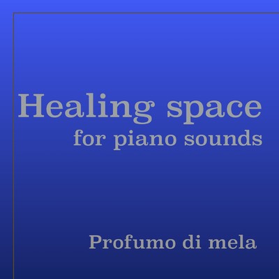 Healing space for piano sounds/Profumo di mela