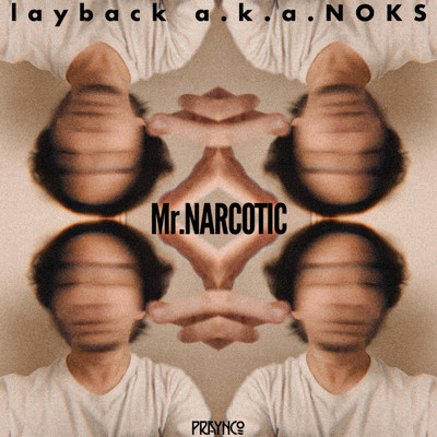 Mr.NARCOTIC/layback a.k.a.NOKS