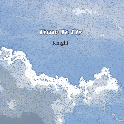 アルバム/Time to Fly/Knight