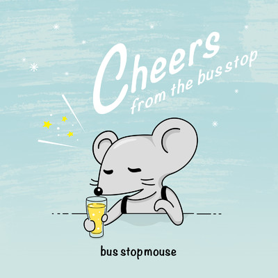 ときどきメモリアル／Cheers from the bus stop/bus stop mouse