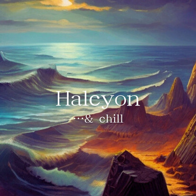 アルバム/Halcyon/…and chill