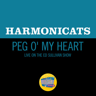 Peg O' My Heart (Live On The Ed Sullivan Show, February 26, 1950)/ハーモニーキャッツ