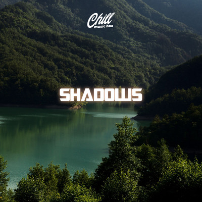 アルバム/Shadows/Chill Music Box