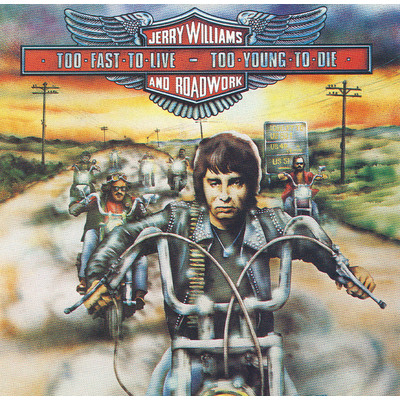 アルバム/Too Fast To Live - Too Young To Die/Jerry Williams／Roadwork