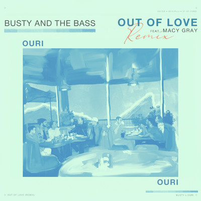 アルバム/Out Of Love (featuring Macy Gray／Ouri Remix)/Busty and The Bass