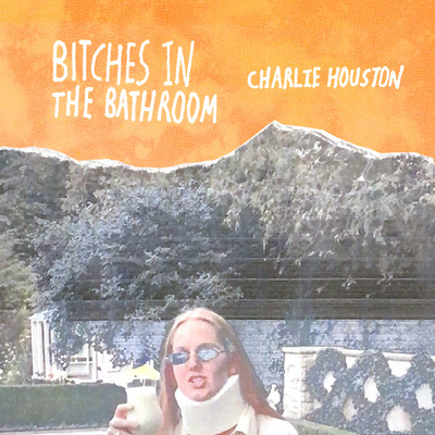 アルバム/Bitches In The Bathroom/Charlie Houston