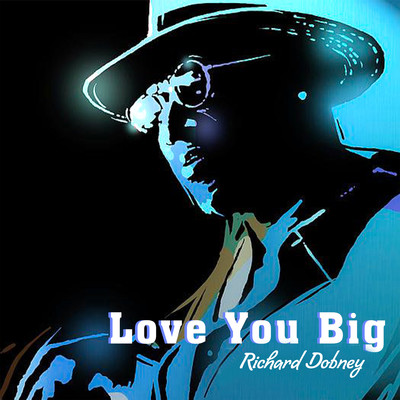 Love You Big/Richard Dobney