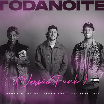 Toda Noite (feat. Pk, IGOR, OIK, DreamHou$e) [Versao funk]/Class A