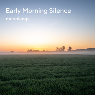 Early Morning Silence/menolamp