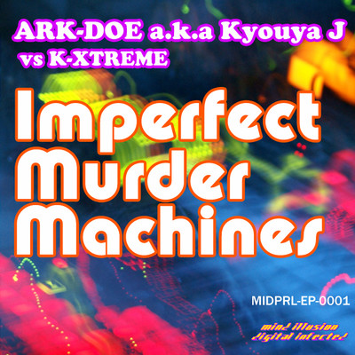 Imperfect Murder Machines/ARK-DOE vs K-XTREME