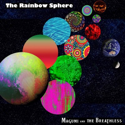 The Rainbow Sphere/MAGUMI AND THE BREATHLESS