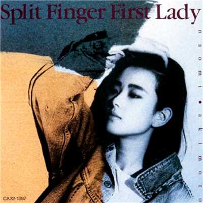 SPLIT FINGER FIRST LADY/秋本奈緒美