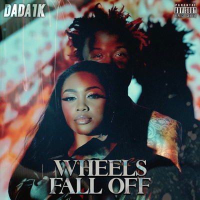 シングル/Wheels Fall Off (Explicit)/DaDa1k
