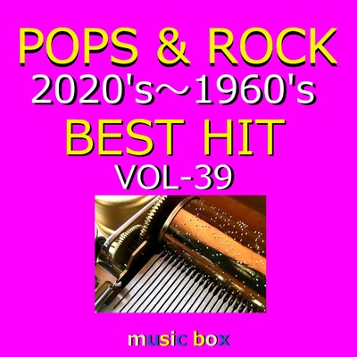 アルバム/POPS & ROCK 2020's～1960's BEST HITオルゴール作品集 VOL-39/オルゴールサウンド J-POP