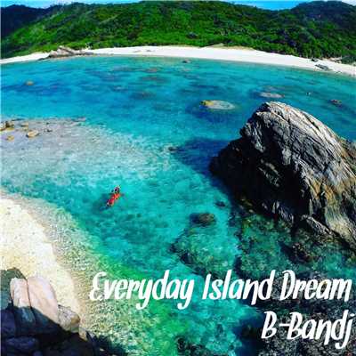 シングル/Everyday Island Dream/B-Bandj