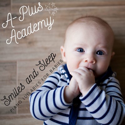 アルバム/Smiles and Sleep - Piano Lullabies for Babies -/A-Plus Academy
