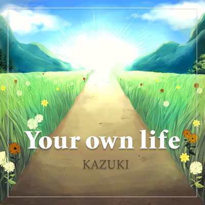 Your own life/kazuki