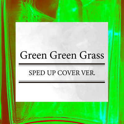 シングル/Green Green Grass (SPED UP COVER VER.)/SYO