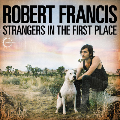 Strangers In The First Place/Robert Francis