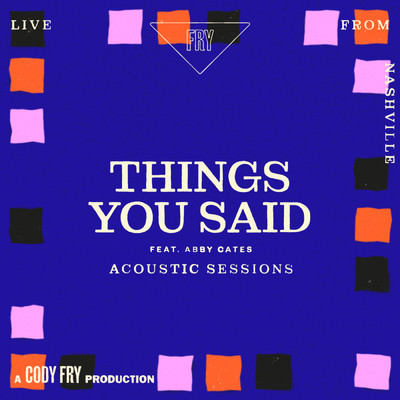 シングル/Things You Said (featuring Abby Cates／Acoustic Sessions)/Cody Fry